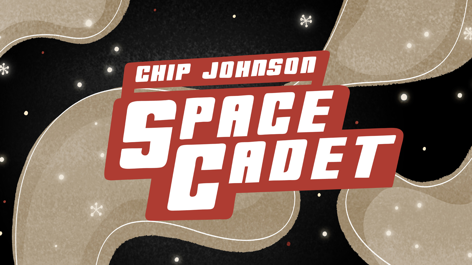 A black and beige swirled pattern with twinkling lights is shown as the words ‘Chip Johnson Space Cadet’ are overlayed in red and white letters.